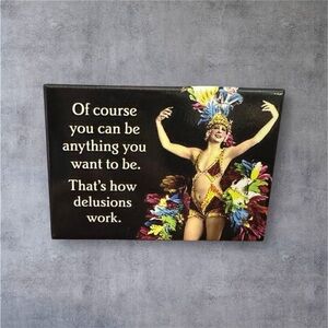 Ephemera Of Course You Can Be Anything You Want To Be Funny Magnet